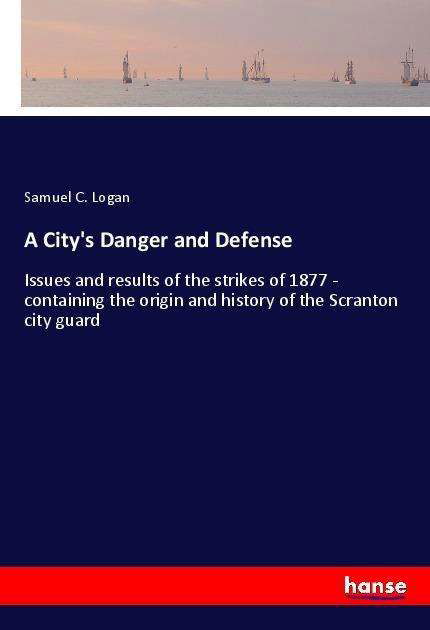 A City's Danger and Defense - Logan - Bücher -  - 9783337452186 - 
