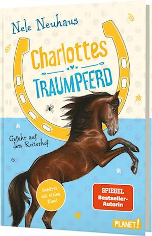 Charlottes Traumpferd 2: Gefahr auf dem Reiterhof - Nele Neuhaus - Books - Planet! in der Thienemann-Esslinger Verl - 9783522508186 - July 27, 2024