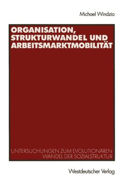 Cover for Michael Windzio · Organisation, Strukturwandel und Arbeitsmarktmobilitat (Paperback Book) [2003 edition] (2003)