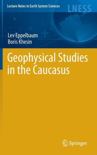 Cover for Lev Eppelbaum · Geophysical Studies in the Caucasus - Lecture Notes in Earth System Sciences (Innbunden bok) (2012)