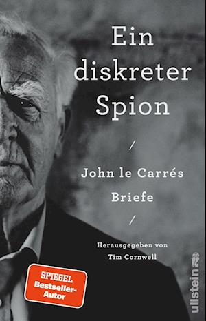 Ein diskreter Spion. John le Carrés Briefe - John le Carré - Books - Ullstein Buchverlage - 9783550202186 - November 28, 2024