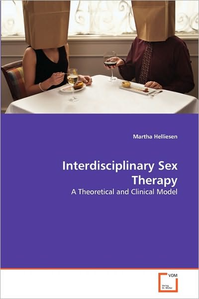 Cover for Martha Helliesen · Interdisciplinary Sex Therapy: a Theoretical and Clinical Model (Paperback Book) (2010)