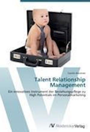 Talent Relationship Management - Bruckner - Bücher -  - 9783639431186 - 25. Juni 2012