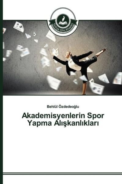 Cover for Özdedeoglu · Akademisyenlerin Spor Yapma (Book) (2016)