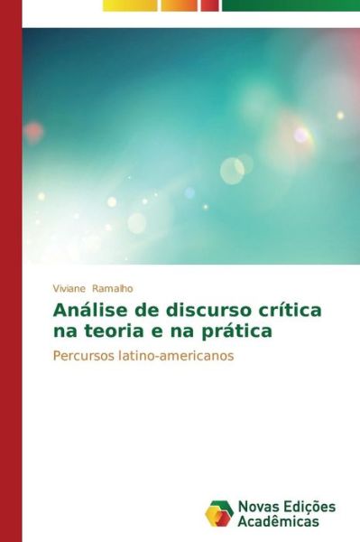 Análise De Discurso Crítica Na Teoria E Na Prática - Viviane Ramalho - Kirjat - Novas Edições Acadêmicas - 9783639895186 - sunnuntai 28. huhtikuuta 2013