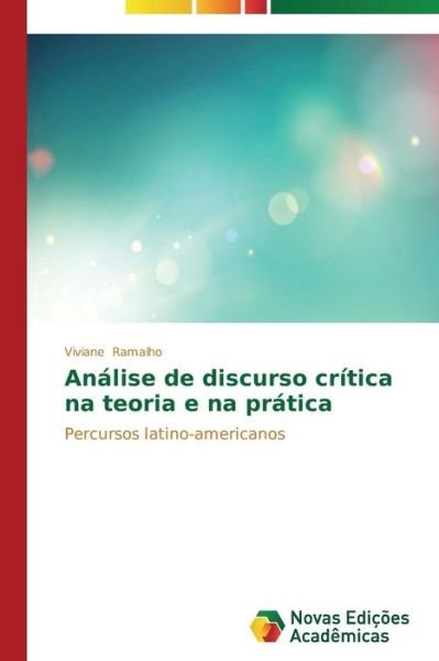 Análise De Discurso Crítica Na Teoria E Na Prática - Viviane Ramalho - Böcker - Novas Edições Acadêmicas - 9783639895186 - 28 april 2013