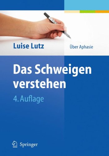 Cover for Luise Lutz · Das Schweigen verstehen: Uber Aphasie (Paperback Book) [German, 4., Überarb. Aufl. 2011 edition] (2010)