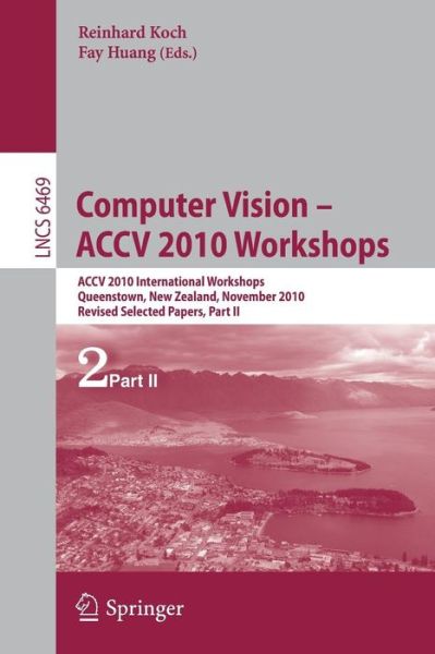 Computer Vision -- ACCV 2010 Workshops: ACCV 2010 International Workshops. Queenstown, New Zealand, November 8-9, 2010. Revised Selected Papers, Part II - Image Processing, Computer Vision, Pattern Recognition, and Graphics - Reinhard Koch - Livros - Springer-Verlag Berlin and Heidelberg Gm - 9783642228186 - 15 de setembro de 2011
