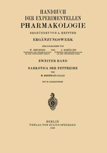 Cover for M Kochmann · Narkotica Der Fettreihe - Handbuch Der Experimentellen Pharmakologie (Taschenbuch) [1936 edition] (1936)