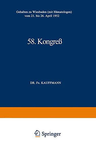 Cover for F. Kauffmann · 58. Kongress: Gehalten Zu Wiesbaden (Mit Hamatologen) Vom 21. Bis 26. April 1952 - Verhandlungen der Deutschen Gesellschaft fur Innere Medizin (Paperback Book) [Softcover reprint of the original 1st ed. 1952 edition] (2014)