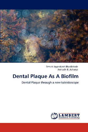 Cover for Anirudh B. Acharya · Dental Plaque As a Biofilm: Dental Plaque Through a New Kaleidoscope (Paperback Book) (2012)