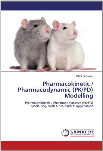 Cover for Dheeraj Gopu · Pharmacokinetic / Pharmacodynamic (Pk / Pd) Modelling: Pharmacokinetic / Pharmacodynamic (Pk / Pd) Modelling- with a Pre-clinical Application (Paperback Book) (2012)