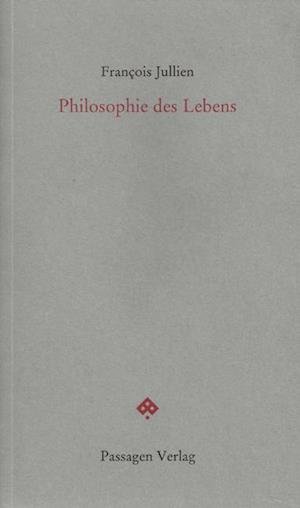 Cover for FranÃ§ois Jullien · Philosophie des Lebens (Paperback Book) (2013)