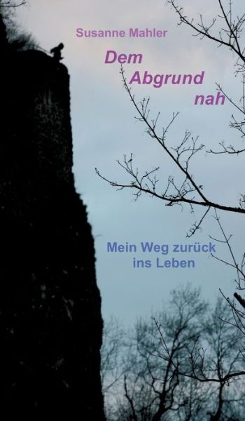 Cover for Susanne Mahler · Dem Abgrund Nah (Hardcover Book) (2015)