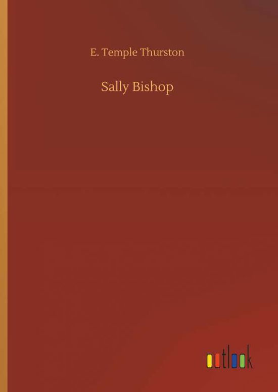 Cover for E Temple Thurston · Sally Bishop (Hardcover bog) (2018)