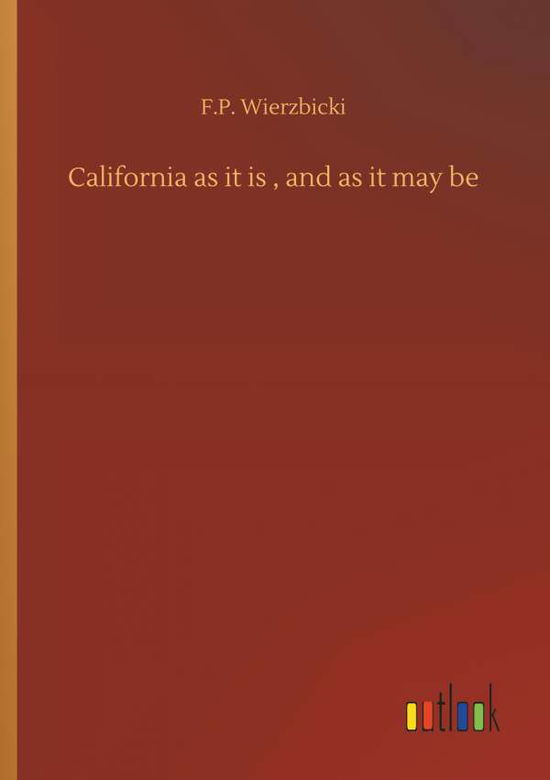 Cover for Wierzbicki · California as it is , and as (Book) (2018)