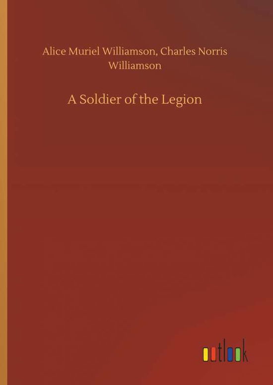 A Soldier of the Legion - Williamson - Books -  - 9783732660186 - April 6, 2018