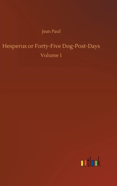 Cover for Jean Paul · Hesperus or Forty-Five Dog-Post-Days (Hardcover Book) (2018)