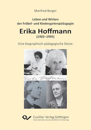 Cover for Manfred Berger · Leben und Wirken der Fröbel- und Kindergartenpädagogin Erika Hoffmann (1902-1995) (Paperback Book) (2018)