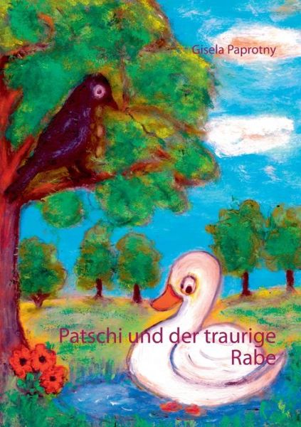 Cover for Gisela Paprotny · Patschi und der traurige Rabe (Paperback Book) (2016)