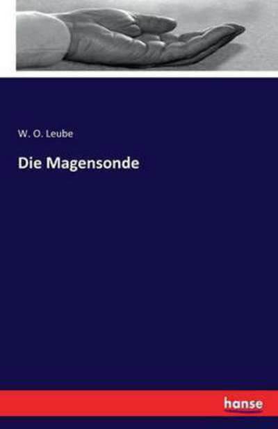 Cover for W O Leube · Die Magensonde (Paperback Book) (2016)