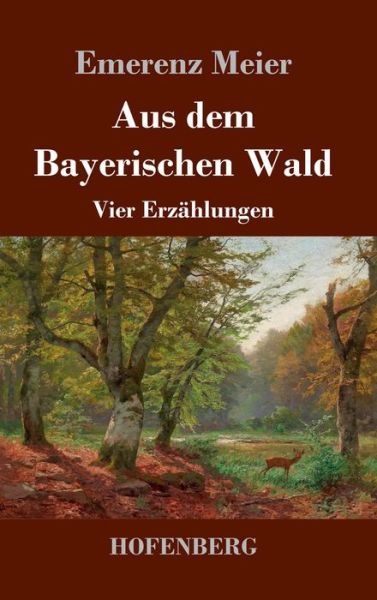 Cover for Meier · Aus dem Bayerischen Wald (Buch) (2019)