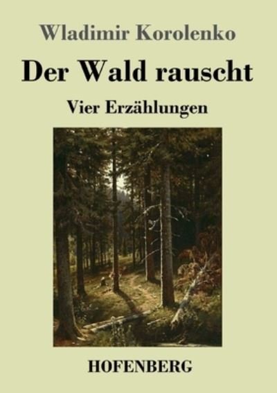 Cover for Wladimir Korolenko · Der Wald rauscht (Paperback Bog) (2022)