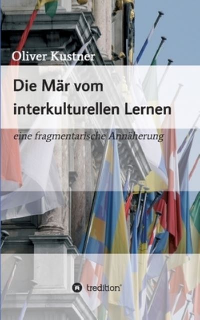 Cover for Oliver Kustner · Die Mar vom interkulturellen Lernen (Paperback Bog) (2021)