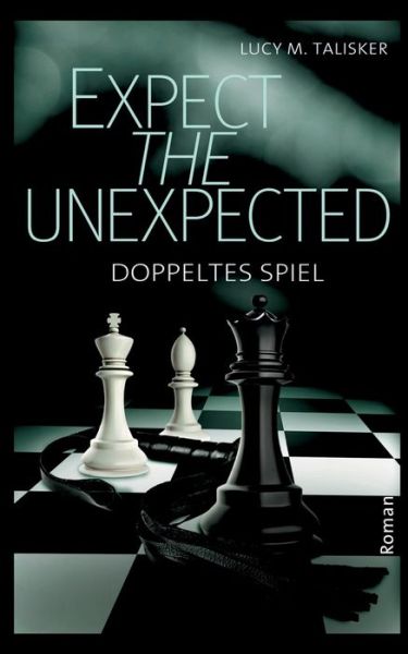 Cover for Lucy M Talisker · Expect the Unexpected: Doppeltes Spiel (Paperback Book) (2020)
