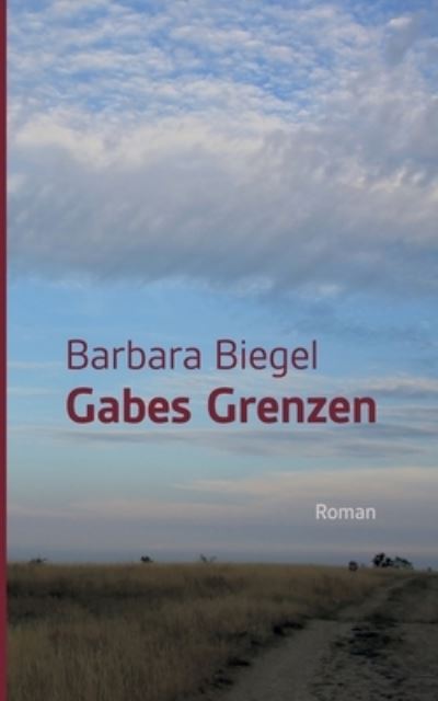 Cover for Barbara Biegel · Gabes Grenzen (Paperback Book) (2021)