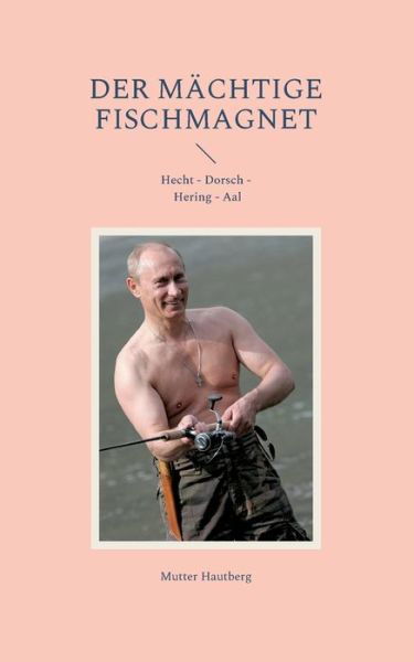 Cover for Mutter Hautberg · Der machtige Fischmagnet (Paperback Book) (2022)