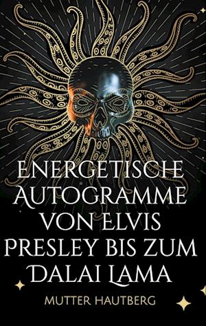 Cover for Mutter Hautberg · Energetische Autogramme von Elvis Presley bis zum Dalai Lama (Book) (2024)