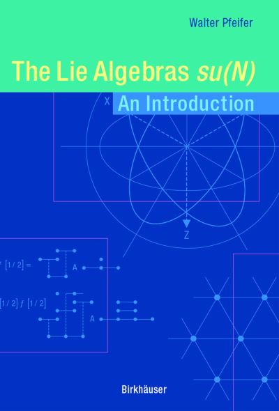 Cover for Walter Pfeifer · The Lie Algebras su (N): An Introduction (Paperback Book) [2003 edition] (2003)