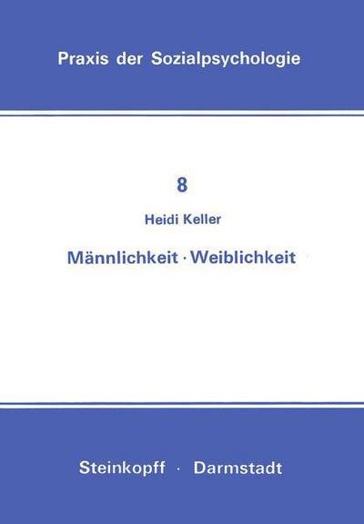 Cover for H Keller · Mannlichkeit Weiblichkeit - Praxis Der Sozialpsychologie (Taschenbuch) [German edition] (1978)