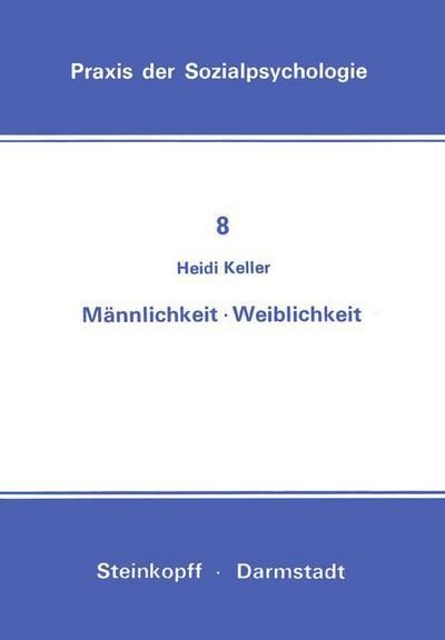 Mannlichkeit Weiblichkeit - Praxis Der Sozialpsychologie - H Keller - Books - Steinkopff Darmstadt - 9783798505186 - 1978