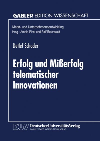 Cover for Detlef Schoder · Erfolg Und Misserfolg Telematischer Innovationen: Erklarung Der &quot;kritischen Masse&quot; Und Weiterer Diffusionsphanomene - Markt- Und Unternehmensentwicklung Markets and Organisations (Paperback Book) [1995 edition] (1995)