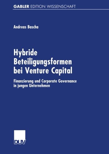 Cover for Andreas Bascha · Hybride Beteiligungsformen Bei Venture Capital: Finanzierung Und Corporate Governance in Jungen Unternehmen (Paperback Book) [2001 edition] (2001)