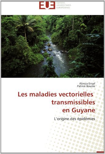 Cover for Patrice Bourée · Les Maladies Vectorielles   Transmissibles  en Guyane: L'origine Des Épidémies (Paperback Book) [French edition] (2018)