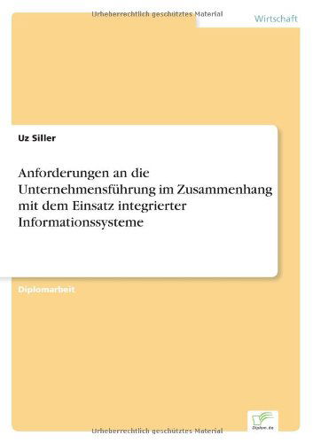 Anforderungen an die Unternehmensfuhrung im Zusammenhang mit dem Einsatz integrierter Informationssysteme - Uz Siller - Kirjat - Diplom.de - 9783838616186 - sunnuntai 4. heinäkuuta 1999