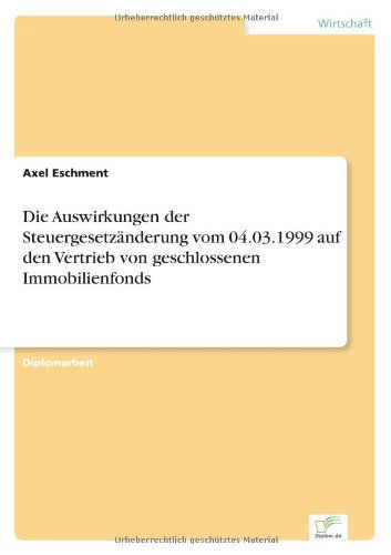 Cover for Axel Eschment · Die Auswirkungen Der Steuergesetzanderung Vom 04.03.1999 Auf den Vertrieb Von Geschlossenen Immobilienfonds (Paperback Book) [German edition] (2000)