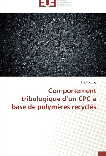 Cover for Riadh Autay · Comportement Tribologique D'un Cpc À Base De Polymères Recyclés (Pocketbok) [French edition] (2018)