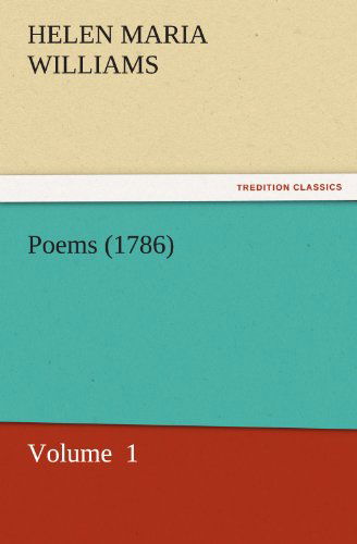 Cover for Helen Maria Williams · Poems (1786): Volume  1 (Tredition Classics) (Paperback Book) (2011)