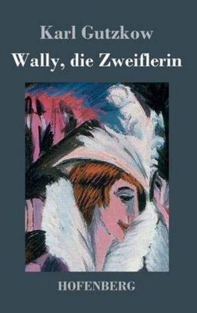Cover for Karl Gutzkow · Wally, Die Zweiflerin (Hardcover Book) (2016)