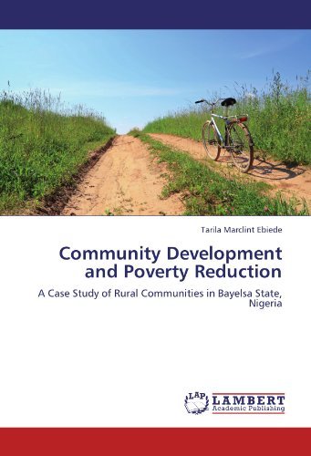 Cover for Tarila Marclint Ebiede · Community Development and Poverty Reduction: a Case Study of Rural Communities in Bayelsa State, Nigeria (Paperback Book) (2011)
