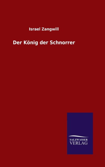 Cover for Author Israel Zangwill · Der Koenig der Schnorrer (Hardcover Book) (2015)