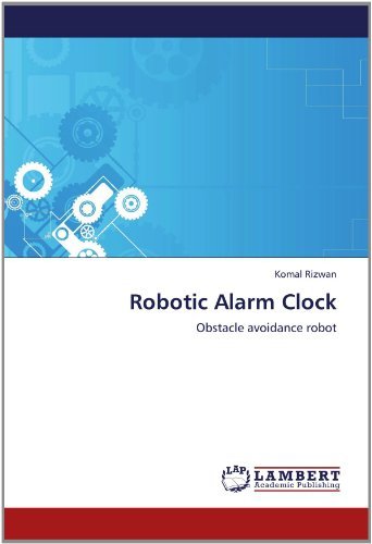 Cover for Komal Rizwan · Robotic Alarm Clock: Obstacle Avoidance Robot (Paperback Book) (2012)