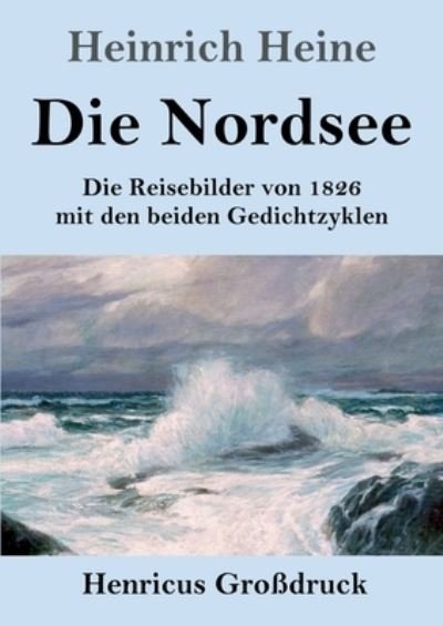 Cover for Heinrich Heine · Die Nordsee (Grossdruck) (Pocketbok) (2021)