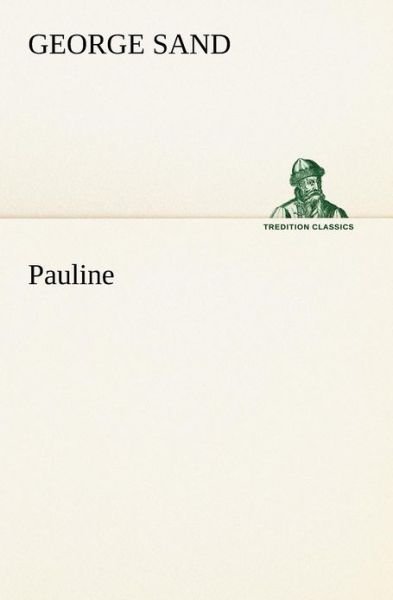 Cover for George Sand · Pauline (Tredition Classics) (French Edition) (Pocketbok) [French edition] (2012)