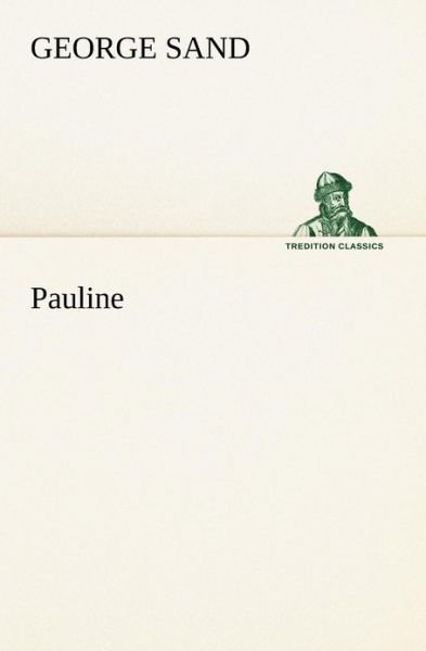 Cover for George Sand · Pauline (Tredition Classics) (French Edition) (Paperback Bog) [French edition] (2012)