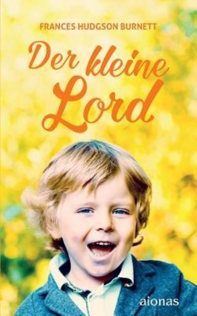 Cover for Frances Hudgson Burnett · Der Kleine Lord. Burnett (Paperback Book) (2016)